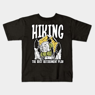 Hiking The Best Retirement Plan Kids T-Shirt